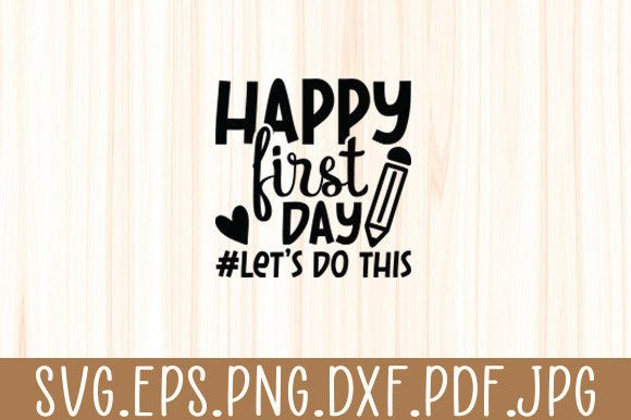Happy First Day Let’s Do This SVG Graphics