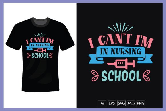 I Can't I'm in Nursing School Graphics & Print Templates